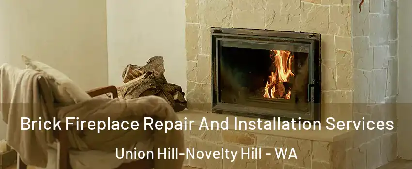  Brick Fireplace Repair And Installation Services Union Hill-Novelty Hill - WA