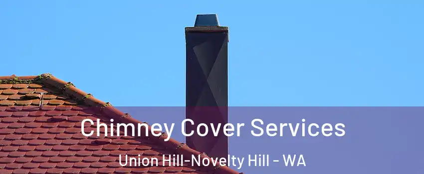  Chimney Cover Services Union Hill-Novelty Hill - WA