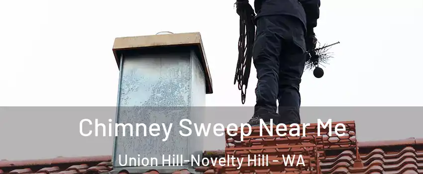  Chimney Sweep Near Me Union Hill-Novelty Hill - WA