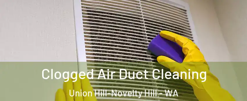  Clogged Air Duct Cleaning Union Hill-Novelty Hill - WA