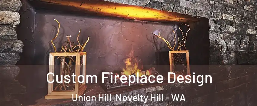  Custom Fireplace Design Union Hill-Novelty Hill - WA
