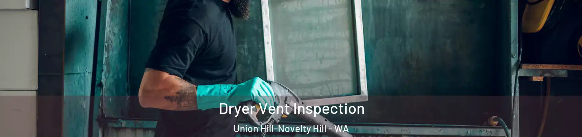  Dryer Vent Inspection Union Hill-Novelty Hill - WA