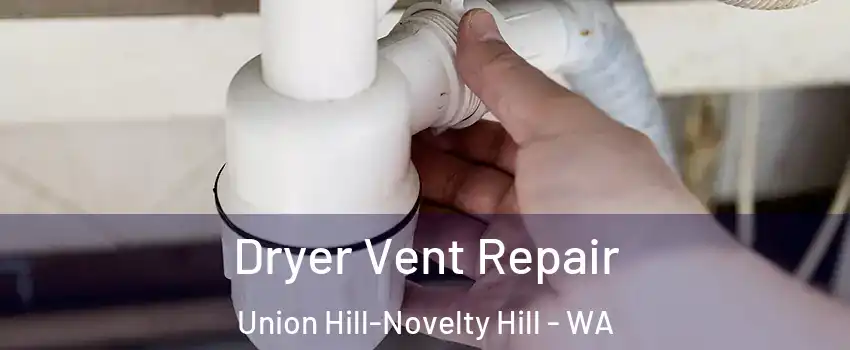  Dryer Vent Repair Union Hill-Novelty Hill - WA