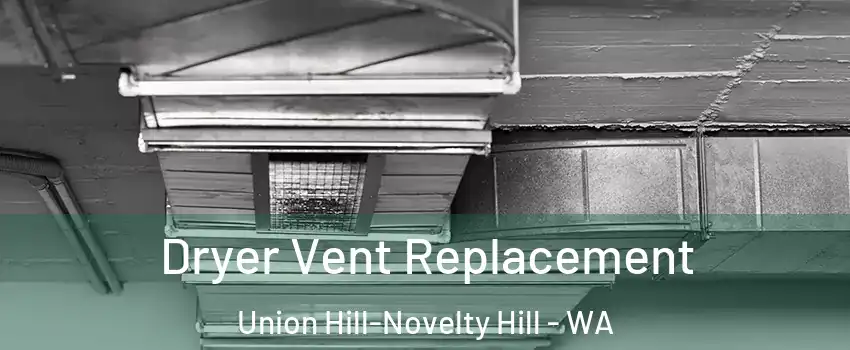 Dryer Vent Replacement Union Hill-Novelty Hill - WA
