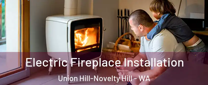  Electric Fireplace Installation Union Hill-Novelty Hill - WA