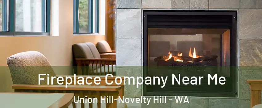  Fireplace Company Near Me Union Hill-Novelty Hill - WA