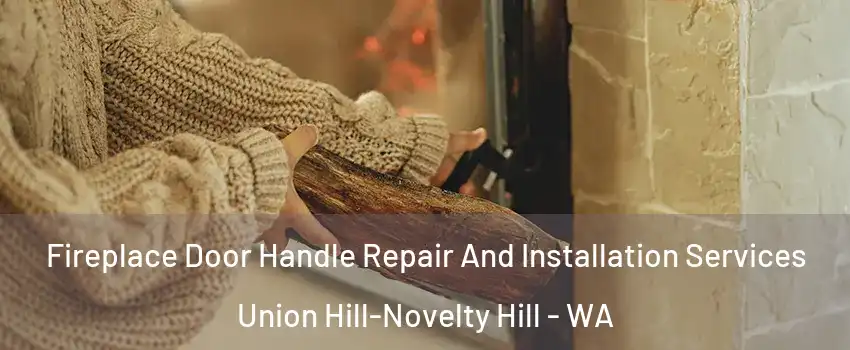  Fireplace Door Handle Repair And Installation Services Union Hill-Novelty Hill - WA