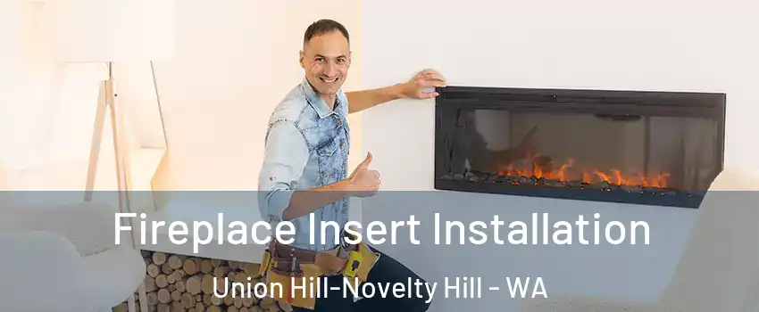  Fireplace Insert Installation Union Hill-Novelty Hill - WA