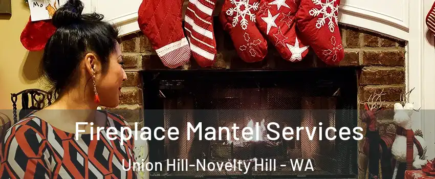  Fireplace Mantel Services Union Hill-Novelty Hill - WA
