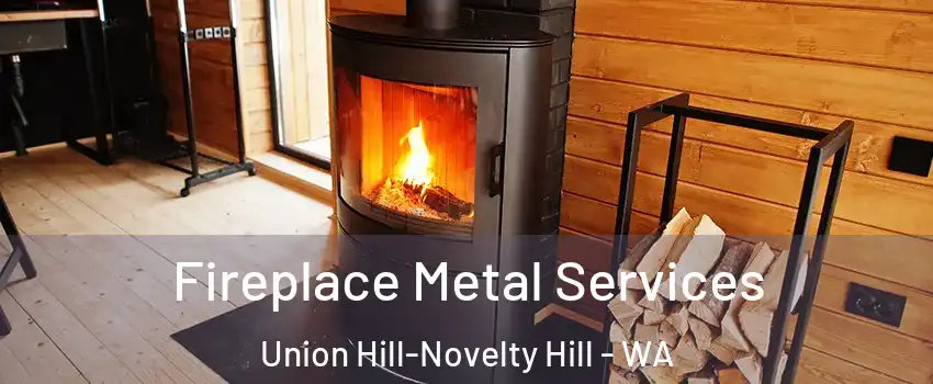 Fireplace Metal Services Union Hill-Novelty Hill - WA