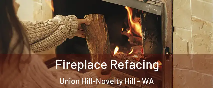  Fireplace Refacing Union Hill-Novelty Hill - WA