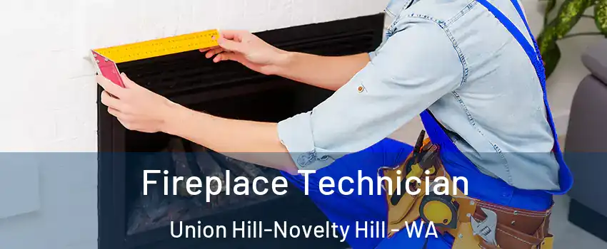 Fireplace Technician Union Hill-Novelty Hill - WA