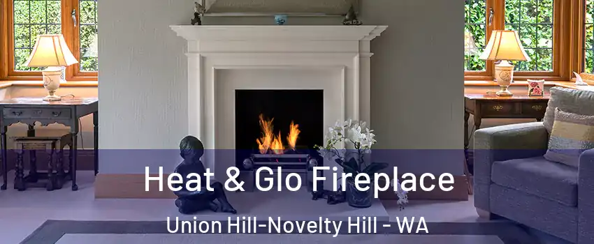  Heat & Glo Fireplace Union Hill-Novelty Hill - WA