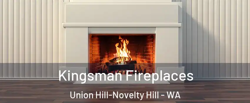  Kingsman Fireplaces Union Hill-Novelty Hill - WA