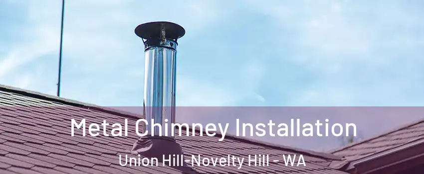  Metal Chimney Installation Union Hill-Novelty Hill - WA