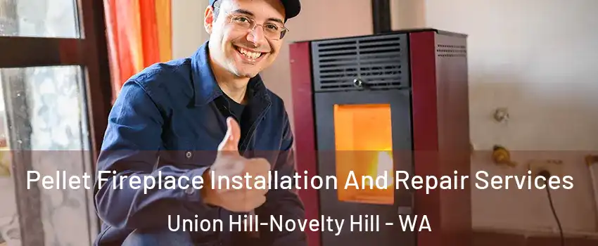  Pellet Fireplace Installation And Repair Services Union Hill-Novelty Hill - WA