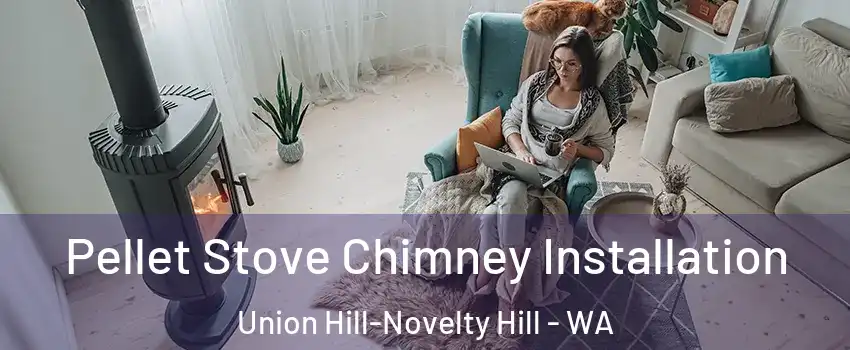  Pellet Stove Chimney Installation Union Hill-Novelty Hill - WA