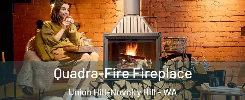  Quadra-Fire Fireplace Union Hill-Novelty Hill - WA