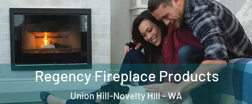  Regency Fireplace Products Union Hill-Novelty Hill - WA