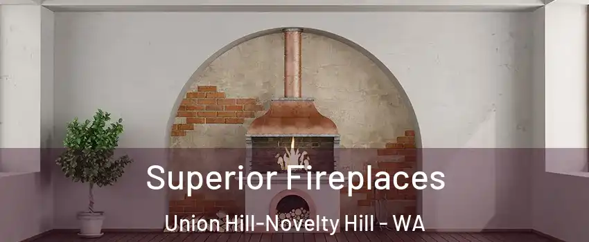  Superior Fireplaces Union Hill-Novelty Hill - WA