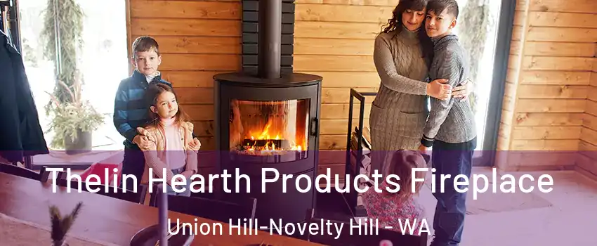  Thelin Hearth Products Fireplace Union Hill-Novelty Hill - WA