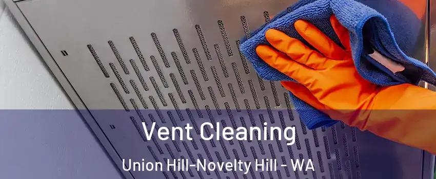  Vent Cleaning Union Hill-Novelty Hill - WA