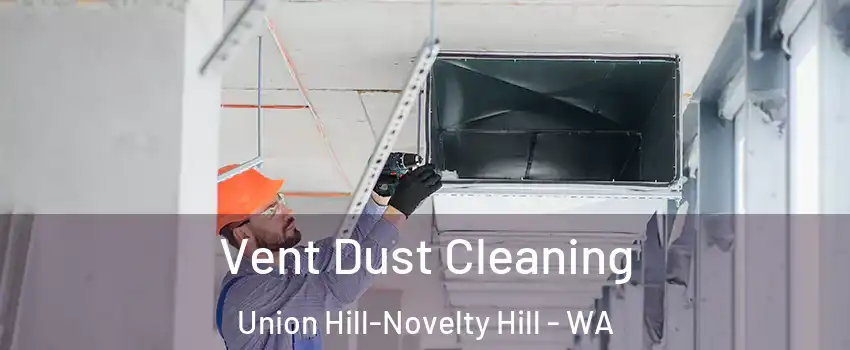  Vent Dust Cleaning Union Hill-Novelty Hill - WA