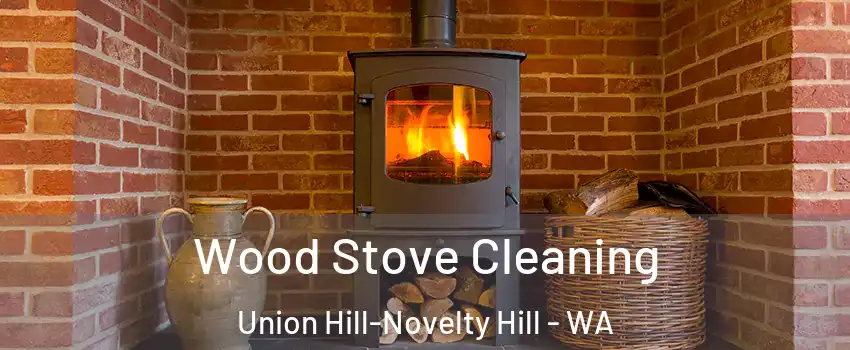  Wood Stove Cleaning Union Hill-Novelty Hill - WA