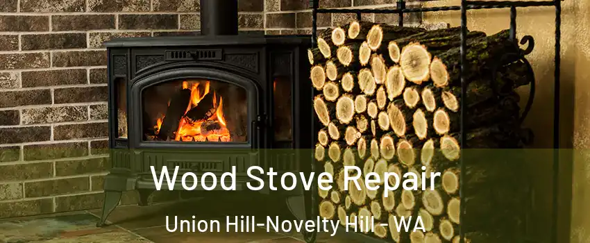  Wood Stove Repair Union Hill-Novelty Hill - WA